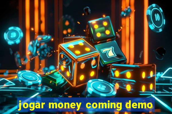 jogar money coming demo